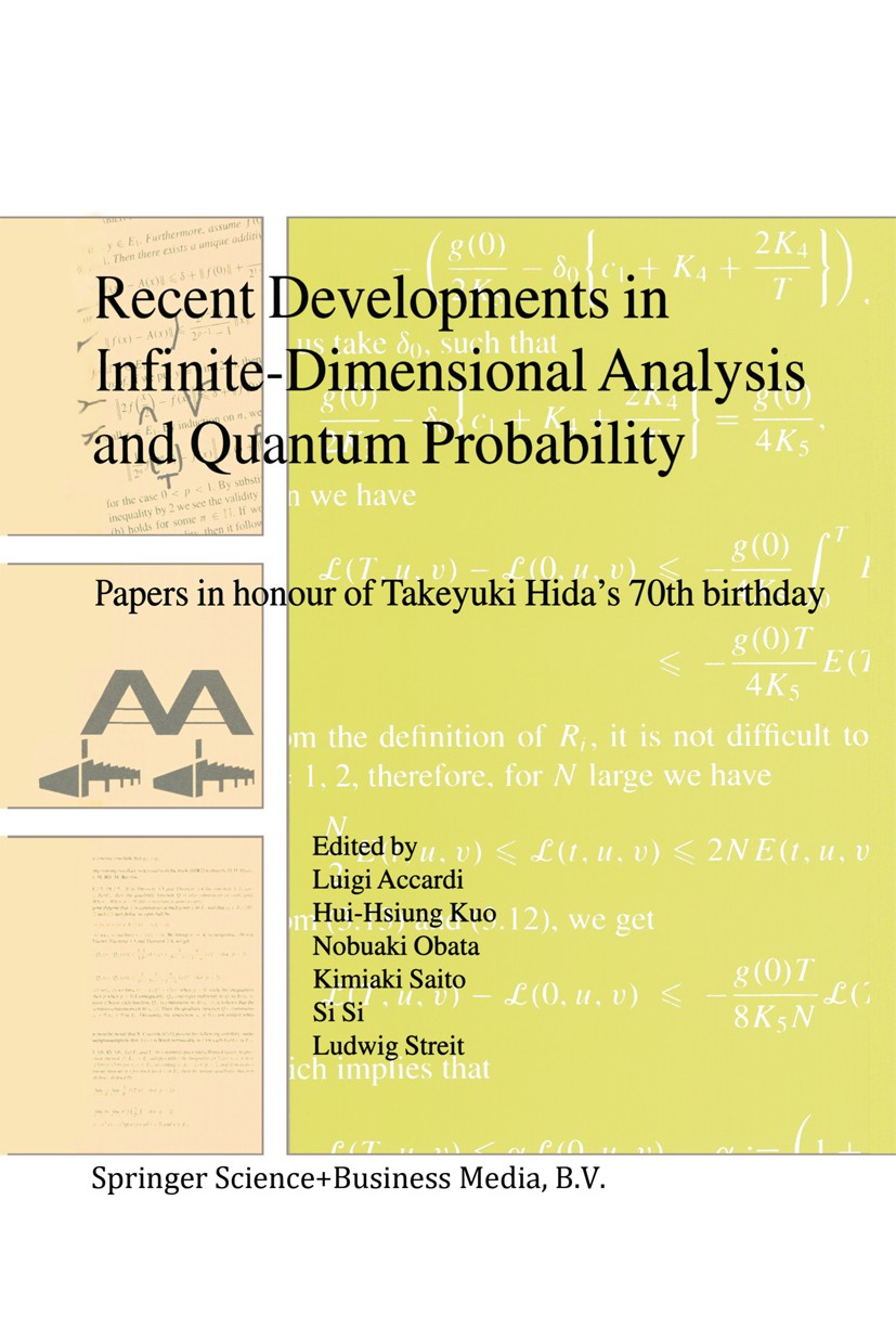 Titlebook: Recent Developments in Infinite-Dimensional Analysis and Quantum Probability; Papers in Honour of Luigi Accardi,Hui-Hsiung Kuo,Ludwig Stre Titlebook: Recent Developments in Infinite-Dimensional Analysis and Quantum Probability; Papers in Honour of Luigi Accardi,Hui-Hsiung Kuo,Ludwig Stre