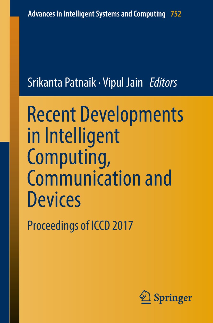 Titlebook: Recent Developments in Intelligent Computing, Communication and Devices; Proceedings of ICCD Srikanta Patnaik,Vipul Jain Conference procee Titlebook: Recent Developments in Intelligent Computing, Communication and Devices; Proceedings of ICCD Srikanta Patnaik,Vipul Jain Conference procee