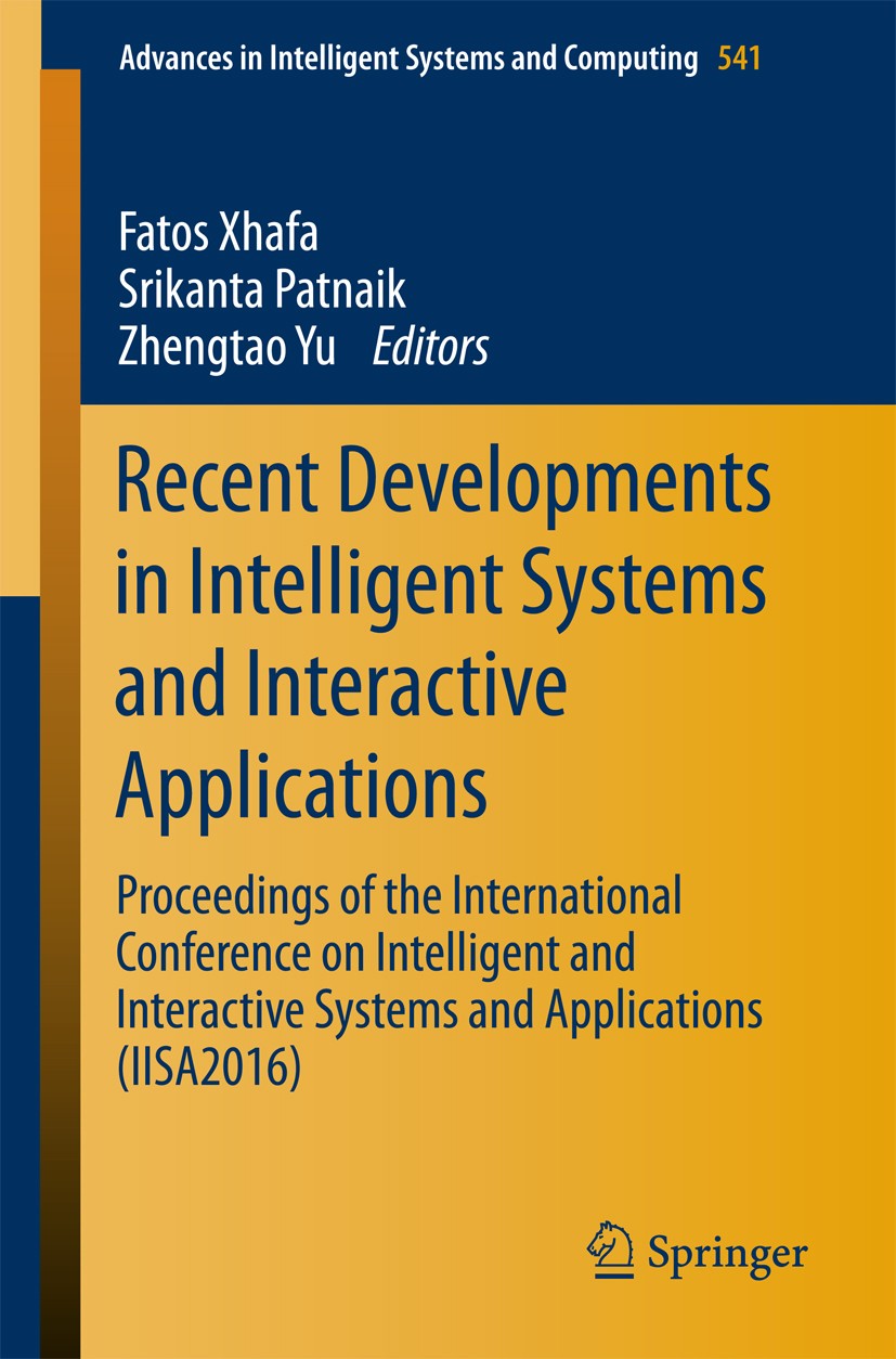 Titlebook: Recent Developments in Intelligent Systems and Interactive Applications; Proceedings of the I Fatos Xhafa,Srikanta Patnaik,Zhengtao Yu Conf Titlebook: Recent Developments in Intelligent Systems and Interactive Applications; Proceedings of the I Fatos Xhafa,Srikanta Patnaik,Zhengtao Yu Conf