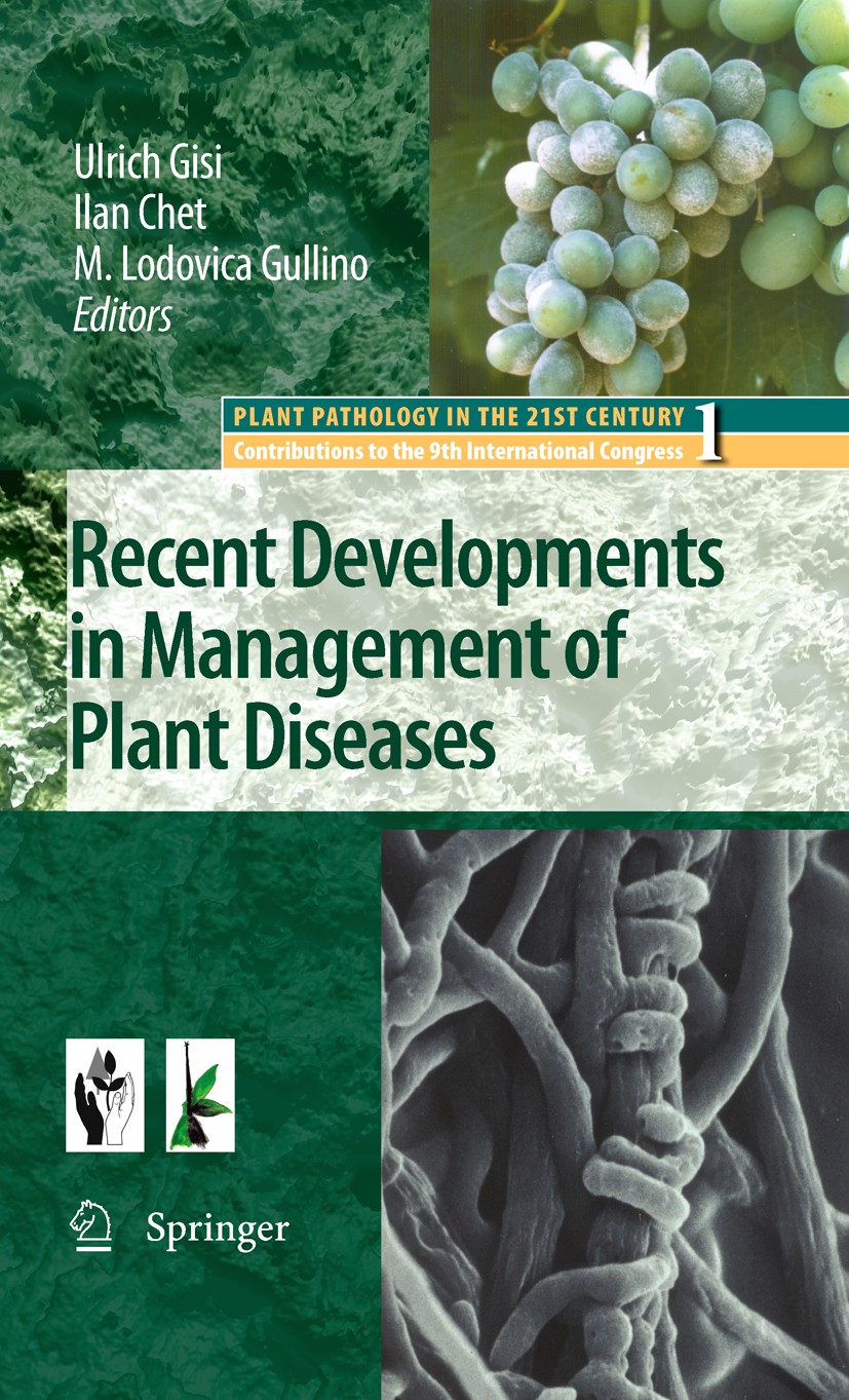 Titlebook: Recent Developments in Management of Plant Diseases; Ulrich Gisi,I. Chet,Maria Lodovica Gullino Book 2009 Springer Science+Business Media Titlebook: Recent Developments in Management of Plant Diseases; Ulrich Gisi,I. Chet,Maria Lodovica Gullino Book 2009 Springer Science+Business Media
