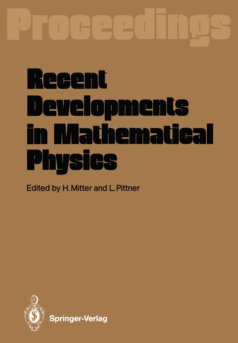 Titlebook: Recent Developments in Mathematical Physics; Proceedings of the X Heinrich Mitter,Ludwig Pittner Conference proceedings 1987 Springer-Verla Titlebook: Recent Developments in Mathematical Physics; Proceedings of the X Heinrich Mitter,Ludwig Pittner Conference proceedings 1987 Springer-Verla