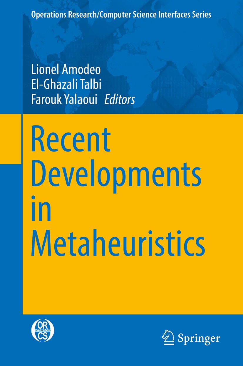 Titlebook: Recent Developments in Metaheuristics; Lionel Amodeo,El-Ghazali Talbi,Farouk Yalaoui Book 2018 Springer International Publishing AG 2018 M Titlebook: Recent Developments in Metaheuristics; Lionel Amodeo,El-Ghazali Talbi,Farouk Yalaoui Book 2018 Springer International Publishing AG 2018 M
