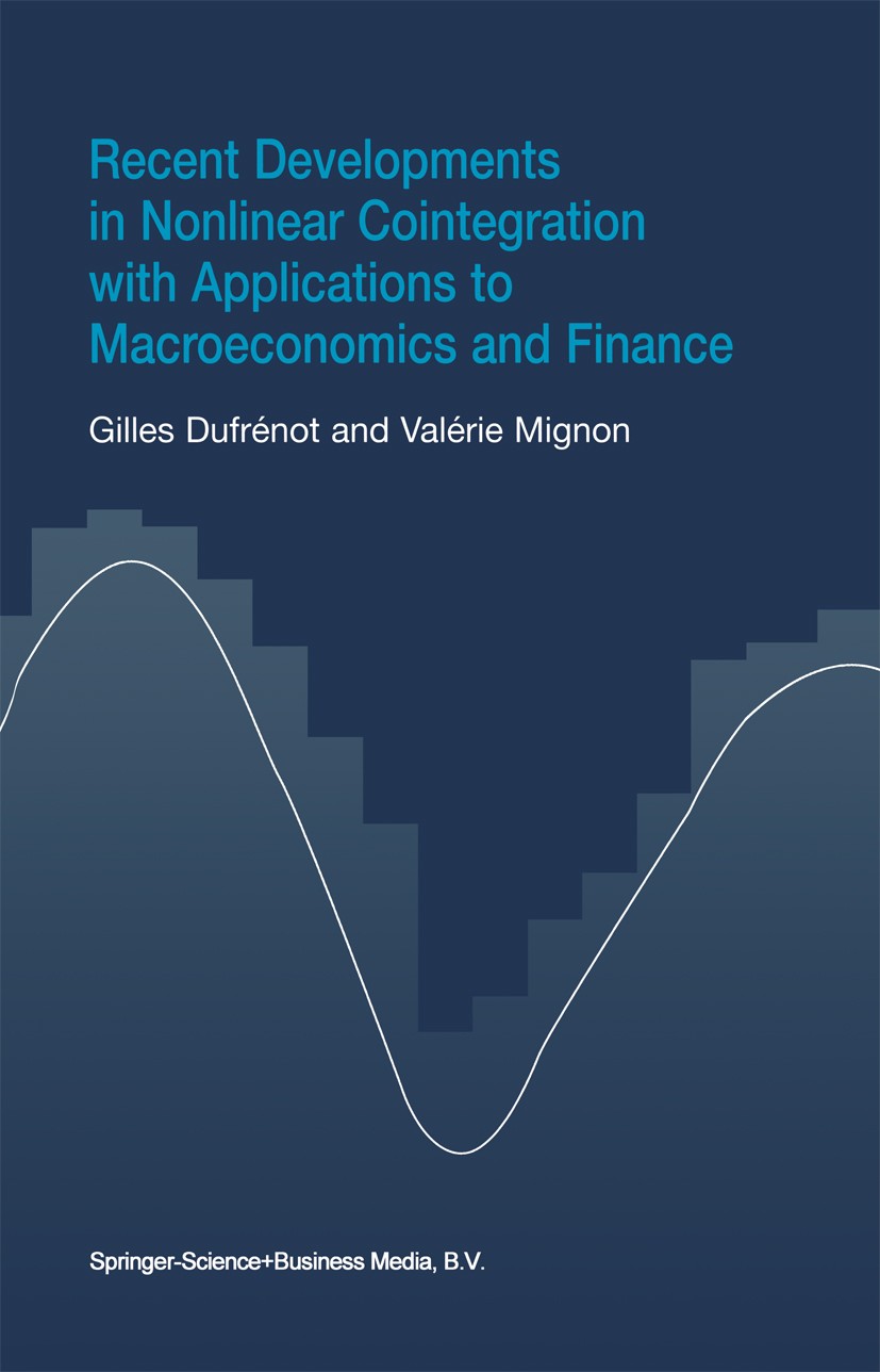 Titlebook: Recent Developments in Nonlinear Cointegration with Applications to Macroeconomics and Finance; Gilles Dufrénot,Valérie Mignon Book 2002 S Titlebook: Recent Developments in Nonlinear Cointegration with Applications to Macroeconomics and Finance; Gilles Dufrénot,Valérie Mignon Book 2002 S