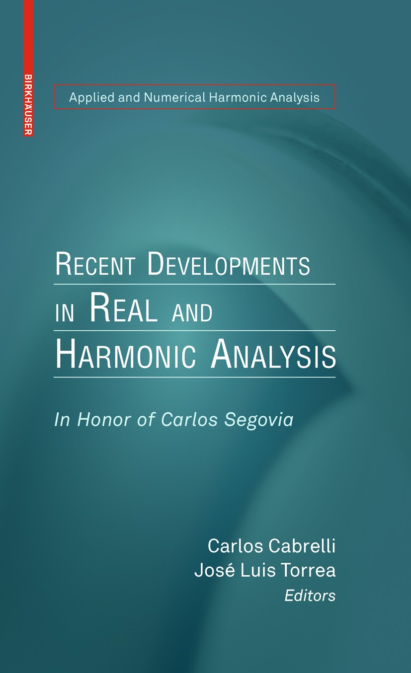 Titlebook: Recent Developments in Real and Harmonic Analysis; In Honor of Carlos S Carlos Cabrelli,Jose Luis Torrea Book 2010 Birkhäuser Boston 2010 C Titlebook: Recent Developments in Real and Harmonic Analysis; In Honor of Carlos S Carlos Cabrelli,Jose Luis Torrea Book 2010 Birkhäuser Boston 2010 C