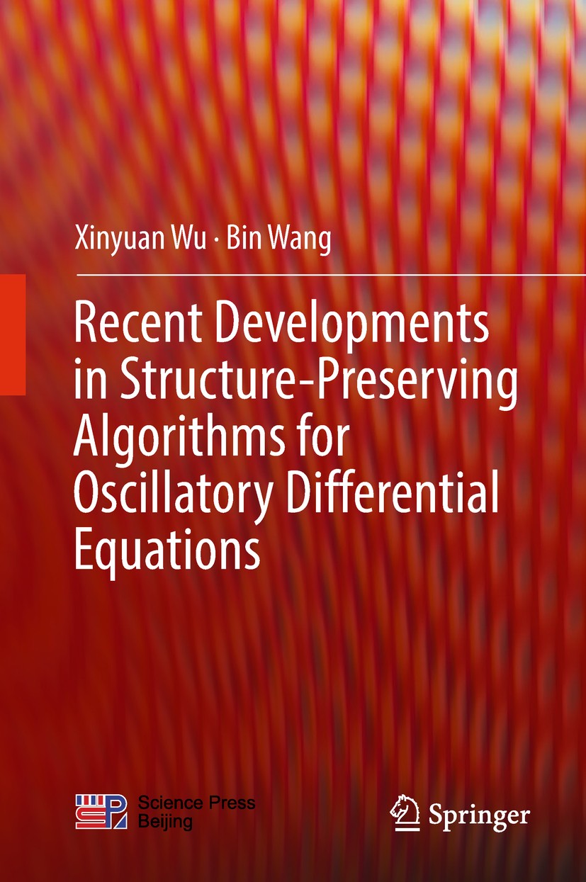 Titlebook: Recent Developments in Structure-Preserving Algorithms for Oscillatory Differential Equations; Xinyuan Wu,Bin Wang Book 2018 Springer Natu Titlebook: Recent Developments in Structure-Preserving Algorithms for Oscillatory Differential Equations; Xinyuan Wu,Bin Wang Book 2018 Springer Natu
