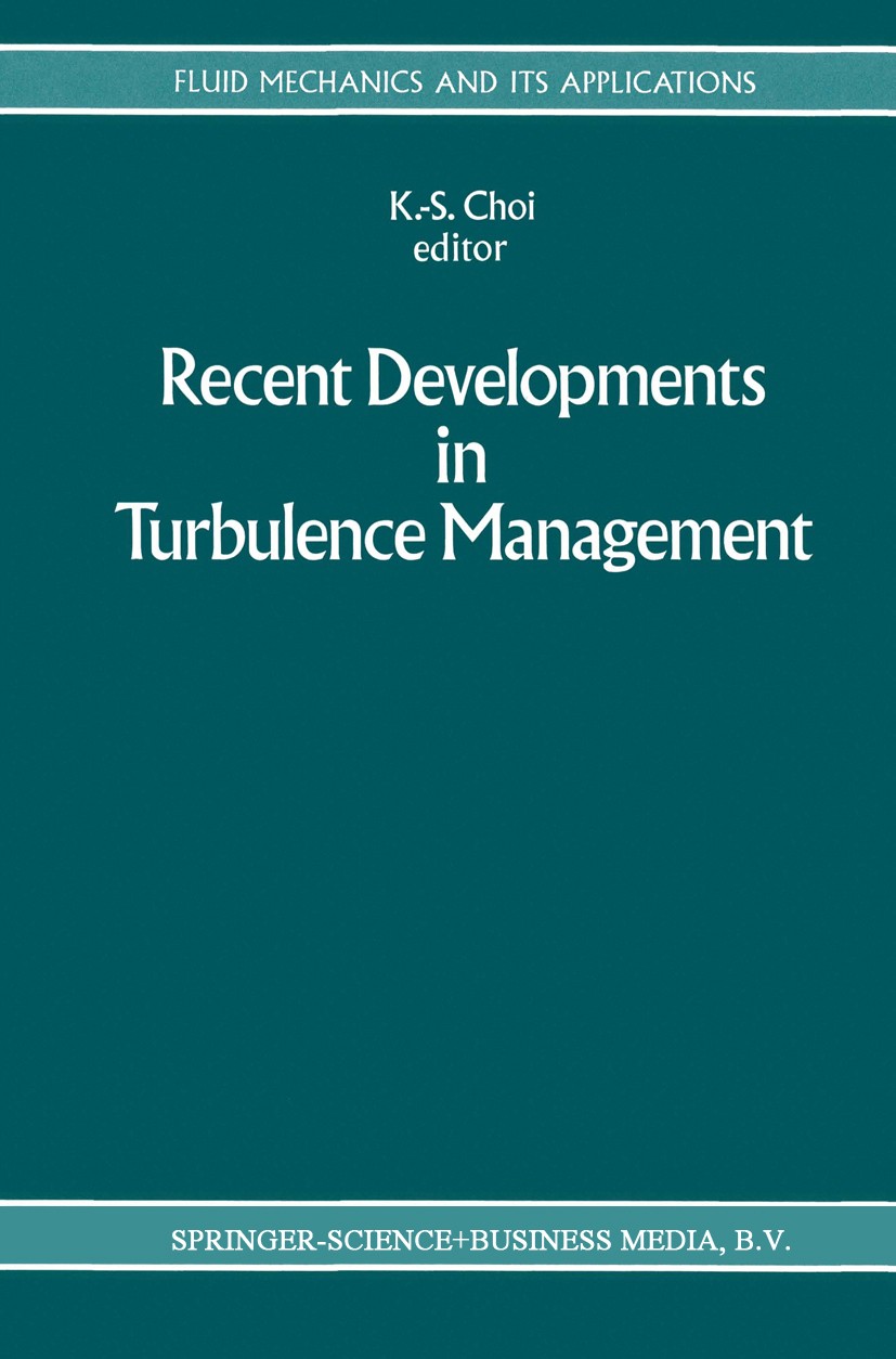 Titlebook: Recent Developments in Turbulence Management; K.-S. Choi Book 1991 Springer Science+Business Media Dordrecht 1991 management.turbulence Titlebook: Recent Developments in Turbulence Management; K.-S. Choi Book 1991 Springer Science+Business Media Dordrecht 1991 management.turbulence