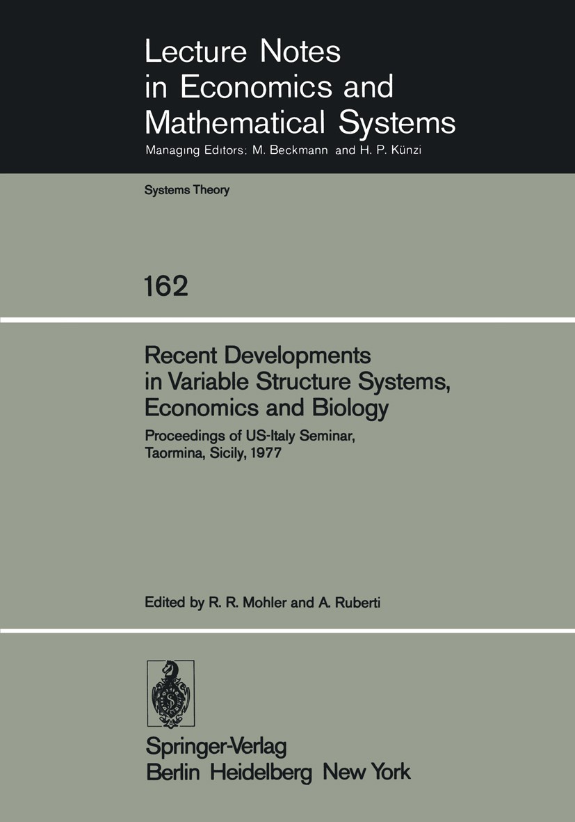 Titlebook: Recent Developments in Variable Structure Systems, Economics and Biology; Proceedings of US-It R. R. Mohler,A. Ruberti Conference proceedin Titlebook: Recent Developments in Variable Structure Systems, Economics and Biology; Proceedings of US-It R. R. Mohler,A. Ruberti Conference proceedin