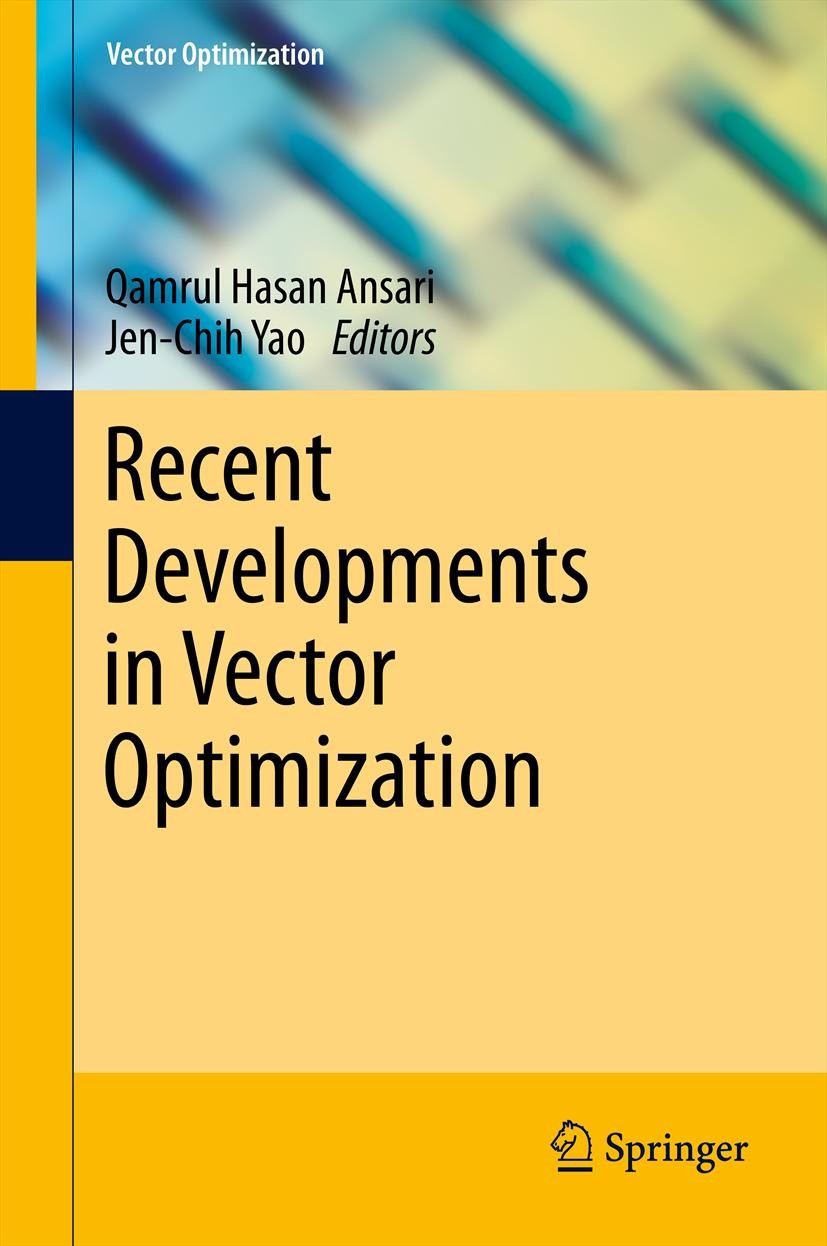Titlebook: Recent Developments in Vector Optimization; Qamrul Hasan Ansari,Jen-Chih Yao Book 2012 Springer-Verlag Berlin Heidelberg 2012 Cooporative Titlebook: Recent Developments in Vector Optimization; Qamrul Hasan Ansari,Jen-Chih Yao Book 2012 Springer-Verlag Berlin Heidelberg 2012 Cooporative