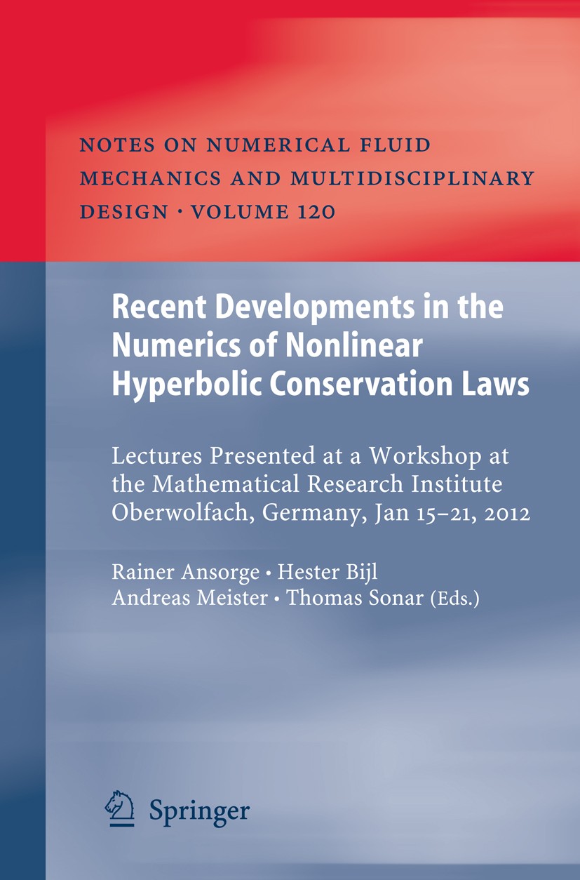 Titlebook: Recent Developments in the Numerics of Nonlinear Hyperbolic Conservation Laws; Lectures Presented a Rainer Ansorge,Hester Bijl,Thomas Sonar Titlebook: Recent Developments in the Numerics of Nonlinear Hyperbolic Conservation Laws; Lectures Presented a Rainer Ansorge,Hester Bijl,Thomas Sonar