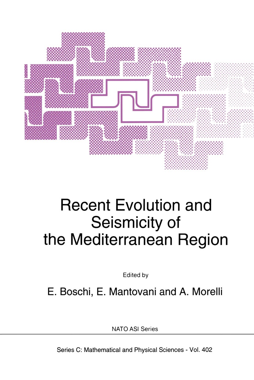 Titlebook: Recent Evolution and Seismicity of the Mediterranean Region; E. Boschi,E. Mantovani,A. Morelli Book 1993 Springer Science+Business Media D Titlebook: Recent Evolution and Seismicity of the Mediterranean Region; E. Boschi,E. Mantovani,A. Morelli Book 1993 Springer Science+Business Media D