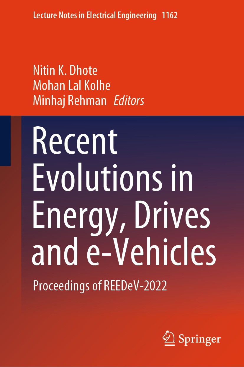 Titlebook: Recent Evolutions in Energy, Drives and e-Vehicles; Proceedings of REEDe Nitin K. Dhote,Mohan Lal Kolhe,Minhaj Rehman Conference proceeding Titlebook: Recent Evolutions in Energy, Drives and e-Vehicles; Proceedings of REEDe Nitin K. Dhote,Mohan Lal Kolhe,Minhaj Rehman Conference proceeding
