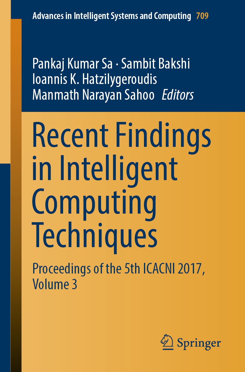 Titlebook: Recent Findings in Intelligent Computing Techniques; Proceedings of the 5 Pankaj Kumar Sa,Sambit Bakshi,Manmath Narayan Saho Conference pro Titlebook: Recent Findings in Intelligent Computing Techniques; Proceedings of the 5 Pankaj Kumar Sa,Sambit Bakshi,Manmath Narayan Saho Conference pro