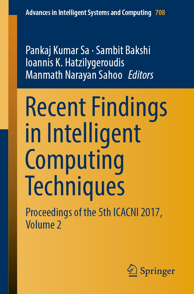 Titlebook: Recent Findings in Intelligent Computing Techniques; Proceedings of the 5 Pankaj Kumar Sa,Sambit Bakshi,Manmath Narayan Saho Conference pro Titlebook: Recent Findings in Intelligent Computing Techniques; Proceedings of the 5 Pankaj Kumar Sa,Sambit Bakshi,Manmath Narayan Saho Conference pro