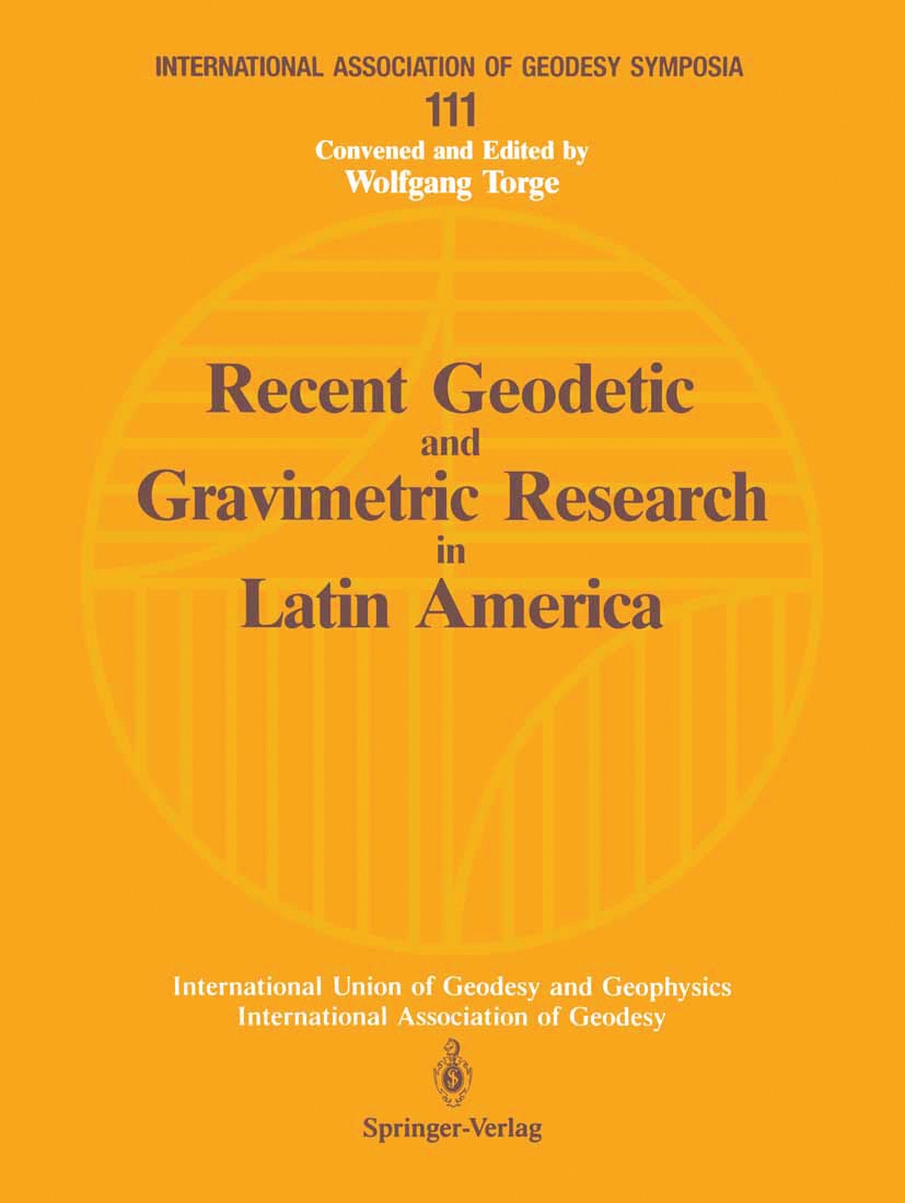 Titlebook: Recent Geodetic and Gravimetric Research in Latin America; Symposium No. 111, V Wolfgang Torge,Alvaro González Fletcher,James G. T Conferen Titlebook: Recent Geodetic and Gravimetric Research in Latin America; Symposium No. 111, V Wolfgang Torge,Alvaro González Fletcher,James G. T Conferen