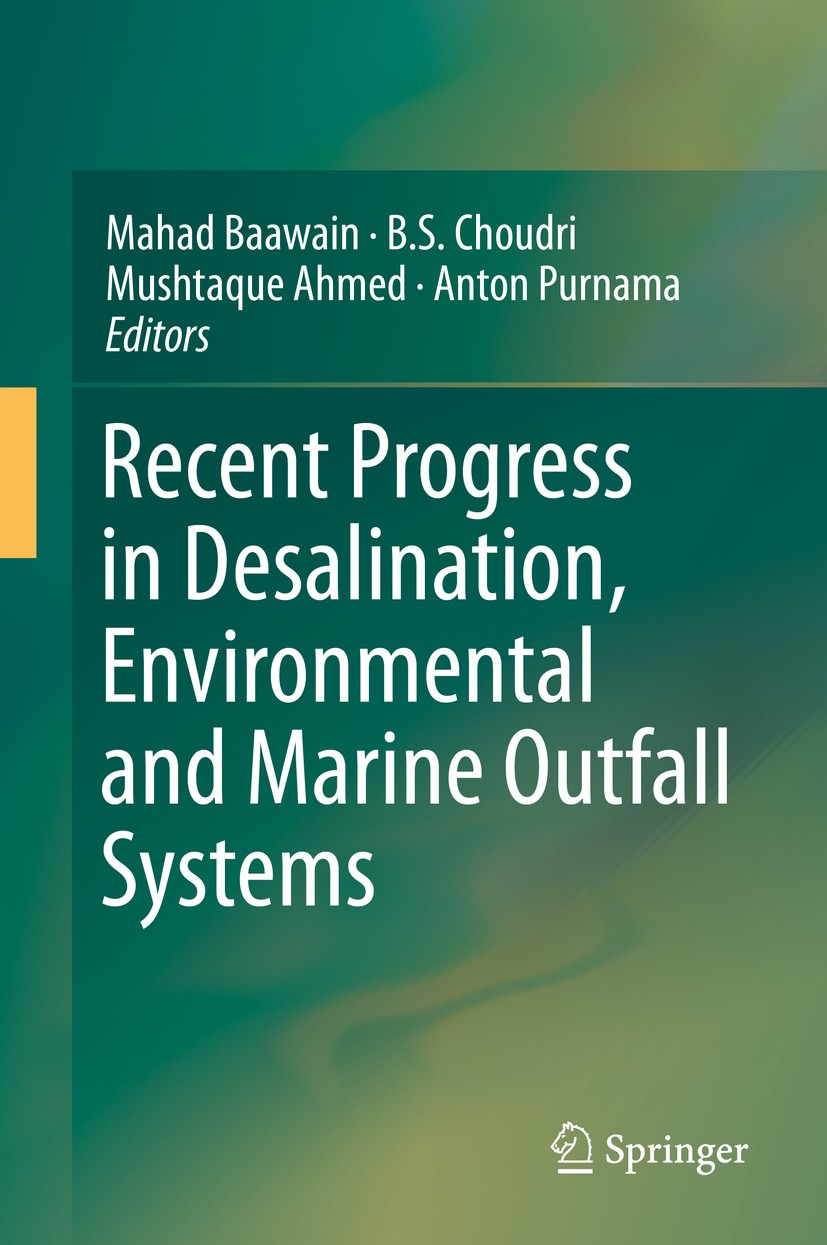 Titlebook: Recent Progress in Desalination, Environmental and Marine Outfall Systems; Mahad Baawain,B.S. Choudri,Anton Purnama Book 2015 Springer Int Titlebook: Recent Progress in Desalination, Environmental and Marine Outfall Systems; Mahad Baawain,B.S. Choudri,Anton Purnama Book 2015 Springer Int