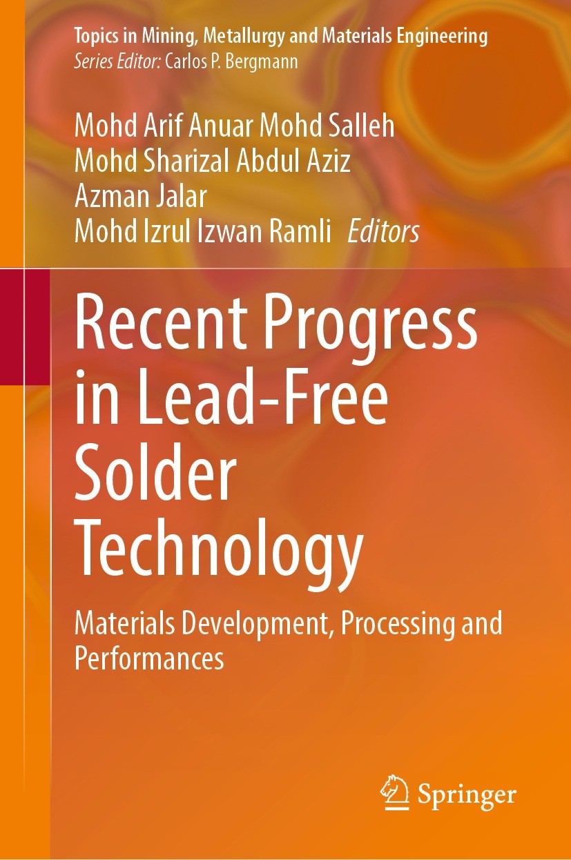 Titlebook: Recent Progress in Lead-Free Solder Technology; Materials Developmen Mohd Arif Anuar Mohd Salleh,Mohd Sharizal Abdul Az Book 2022 The Edito Titlebook: Recent Progress in Lead-Free Solder Technology; Materials Developmen Mohd Arif Anuar Mohd Salleh,Mohd Sharizal Abdul Az Book 2022 The Edito