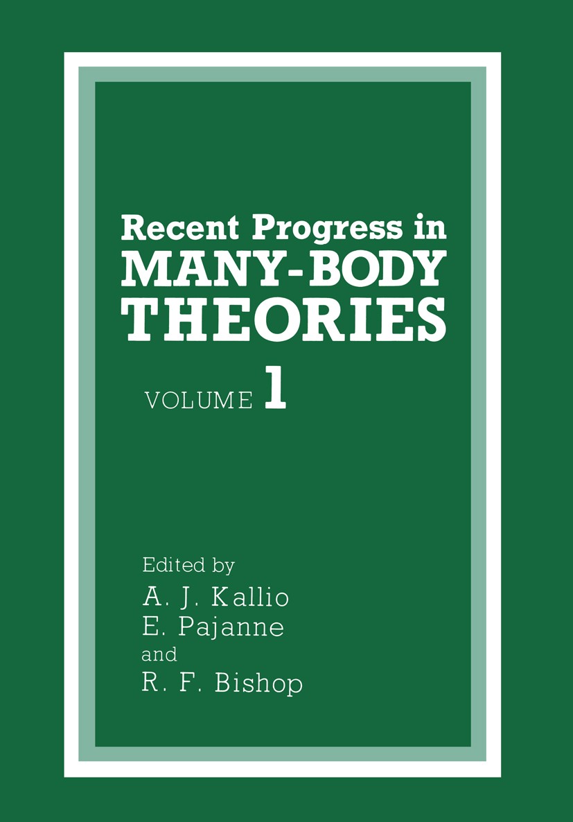 Titlebook: Recent Progress in MANY-BODY THEORIES; A. J. Kallio,E. Pajanne,R. F. Bishop Book 1988 Plenum Press, New York 1988 X-Ray.glass.liquid.many- Titlebook: Recent Progress in MANY-BODY THEORIES; A. J. Kallio,E. Pajanne,R. F. Bishop Book 1988 Plenum Press, New York 1988 X-Ray.glass.liquid.many-