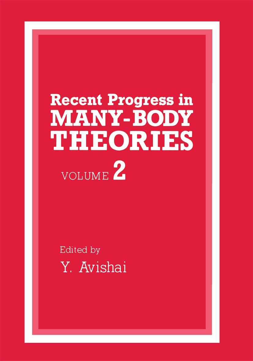 Titlebook: Recent Progress in Many-Body Theories; Volume 2 Y. Avishai Book 1990 Springer Science+Business Media New York 1990 astrophysics.chaos.eleme Titlebook: Recent Progress in Many-Body Theories; Volume 2 Y. Avishai Book 1990 Springer Science+Business Media New York 1990 astrophysics.chaos.eleme