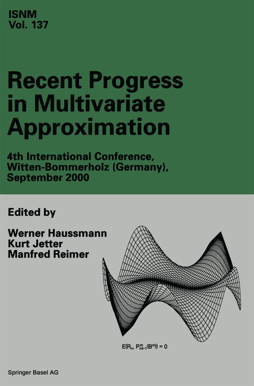 Titlebook: Recent Progress in Multivariate Approximation; 4th International Co Werner Haussmann,Kurt Jetter,Manfred Reimer Conference proceedings 2001 Titlebook: Recent Progress in Multivariate Approximation; 4th International Co Werner Haussmann,Kurt Jetter,Manfred Reimer Conference proceedings 2001