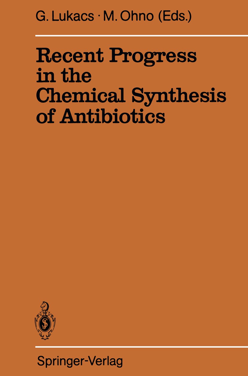 Titlebook: Recent Progress in the Chemical Synthesis of Antibiotics; G. Lukacs (Directeur de Recherche C.N.R.S.),M. Ohn Book 1990 Springer-Verlag Ber Titlebook: Recent Progress in the Chemical Synthesis of Antibiotics; G. Lukacs (Directeur de Recherche C.N.R.S.),M. Ohn Book 1990 Springer-Verlag Ber