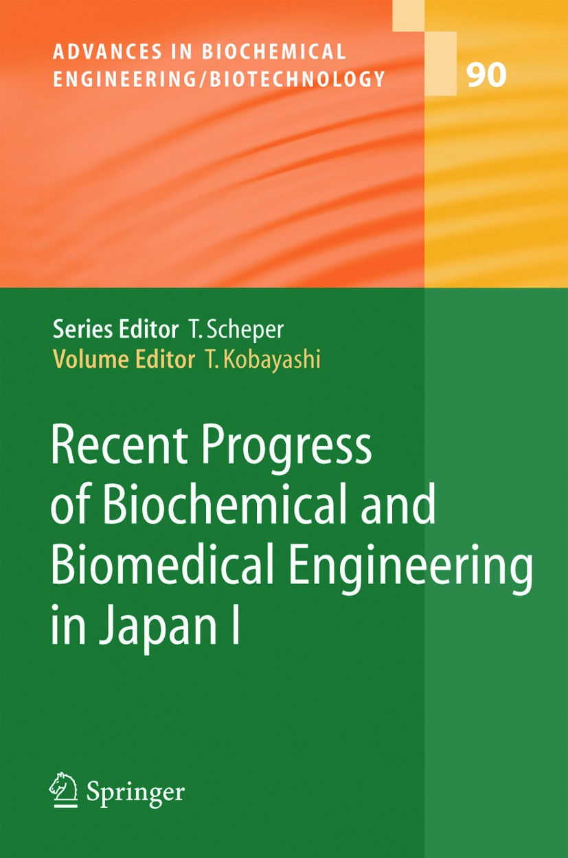 Titlebook: Recent Progress of Biochemical and Biomedical Engineering in Japan I; Takeshi Kobayashi Book 2004 Springer-Verlag Berlin Heidelberg 2004 M Titlebook: Recent Progress of Biochemical and Biomedical Engineering in Japan I; Takeshi Kobayashi Book 2004 Springer-Verlag Berlin Heidelberg 2004 M