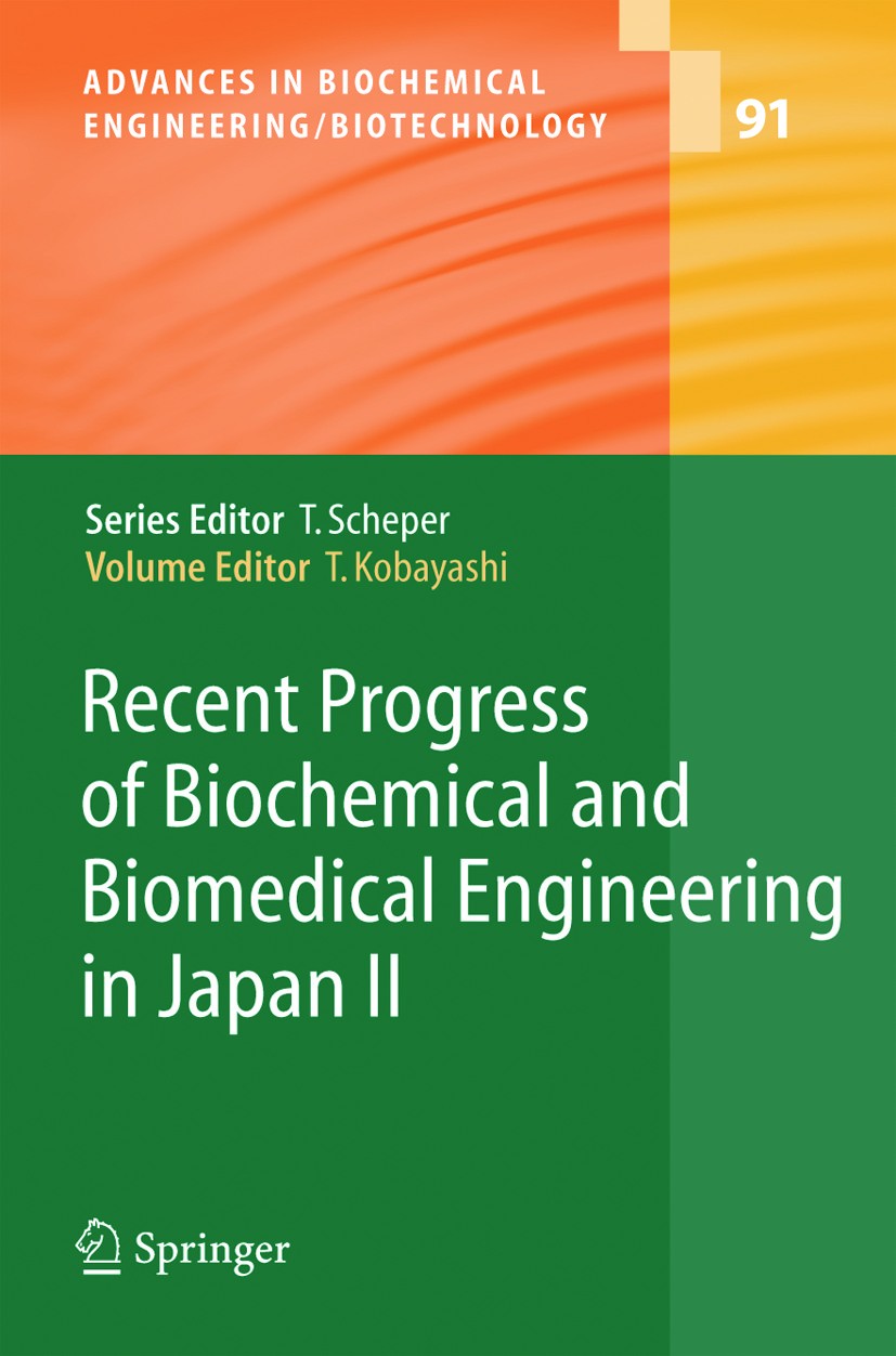 Titlebook: Recent Progress of Biochemical and Biomedical Engineering in Japan II; Takeshi Kobayashi Book 2004 Springer-Verlag Berlin Heidelberg 2004 Titlebook: Recent Progress of Biochemical and Biomedical Engineering in Japan II; Takeshi Kobayashi Book 2004 Springer-Verlag Berlin Heidelberg 2004