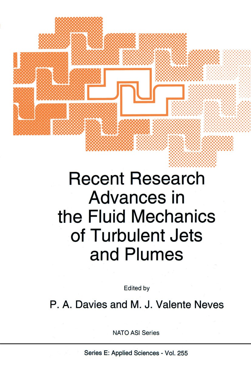 Titlebook: Recent Research Advances in the Fluid Mechanics of Turbulent Jets and Plumes; P. A. Davies,M. J. Valente Neves Book 1994 Springer Science+ Titlebook: Recent Research Advances in the Fluid Mechanics of Turbulent Jets and Plumes; P. A. Davies,M. J. Valente Neves Book 1994 Springer Science+