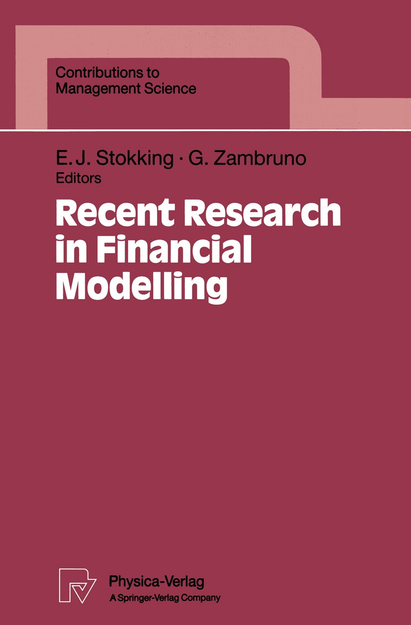 Titlebook: Recent Research in Financial Modelling; Evert Jan Stokking,Giovanni Zambruno Conference proceedings 1993 Physica-Verlag Heidelberg 1993 De Titlebook: Recent Research in Financial Modelling; Evert Jan Stokking,Giovanni Zambruno Conference proceedings 1993 Physica-Verlag Heidelberg 1993 De