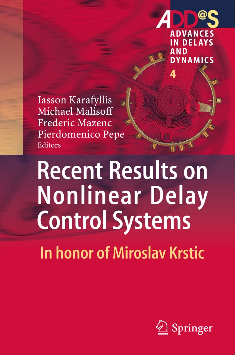 Titlebook: Recent Results on Nonlinear Delay Control Systems; In honor of Miroslav Iasson Karafyllis,Michael Malisoff,Pierdomenico Pe Book 2016 Spring Titlebook: Recent Results on Nonlinear Delay Control Systems; In honor of Miroslav Iasson Karafyllis,Michael Malisoff,Pierdomenico Pe Book 2016 Spring