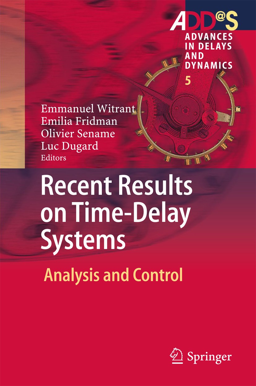 Titlebook: Recent Results on Time-Delay Systems; Analysis and Control Emmanuel Witrant,Emilia Fridman,Luc Dugard Book 2016 Springer International Publ Titlebook: Recent Results on Time-Delay Systems; Analysis and Control Emmanuel Witrant,Emilia Fridman,Luc Dugard Book 2016 Springer International Publ