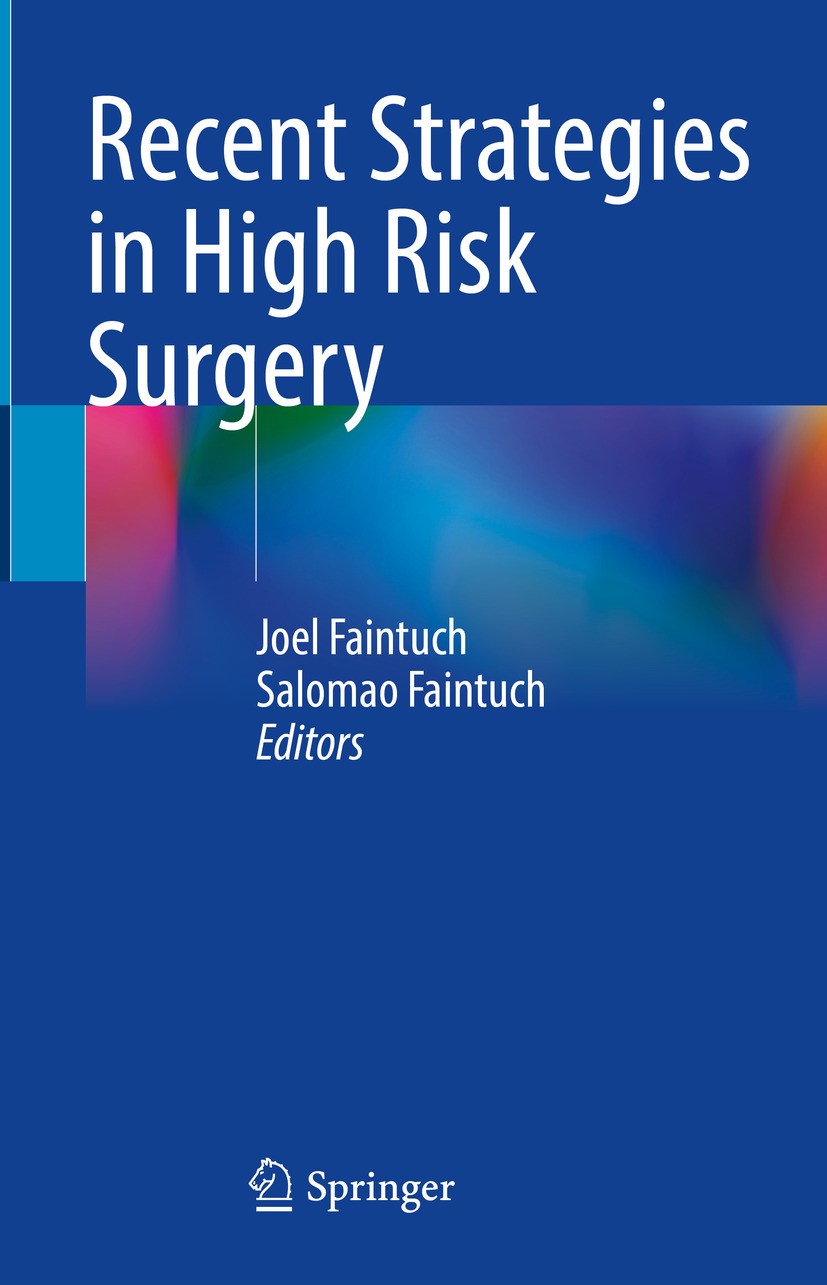 Titlebook: Recent Strategies in High Risk Surgery; Joel Faintuch,Salomao Faintuch Book 2024 The Editor(s) (if applicable) and The Author(s), under ex Titlebook: Recent Strategies in High Risk Surgery; Joel Faintuch,Salomao Faintuch Book 2024 The Editor(s) (if applicable) and The Author(s), under ex