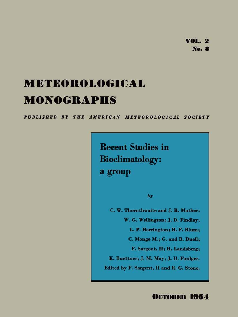 Titlebook: Recent Studies in Bioclimatology; A Group of Contribut C. W. Thornthwaite,J. R. Mather,J. H. Foulger,F. S Book 1954 American Meteorological Titlebook: Recent Studies in Bioclimatology; A Group of Contribut C. W. Thornthwaite,J. R. Mather,J. H. Foulger,F. S Book 1954 American Meteorological