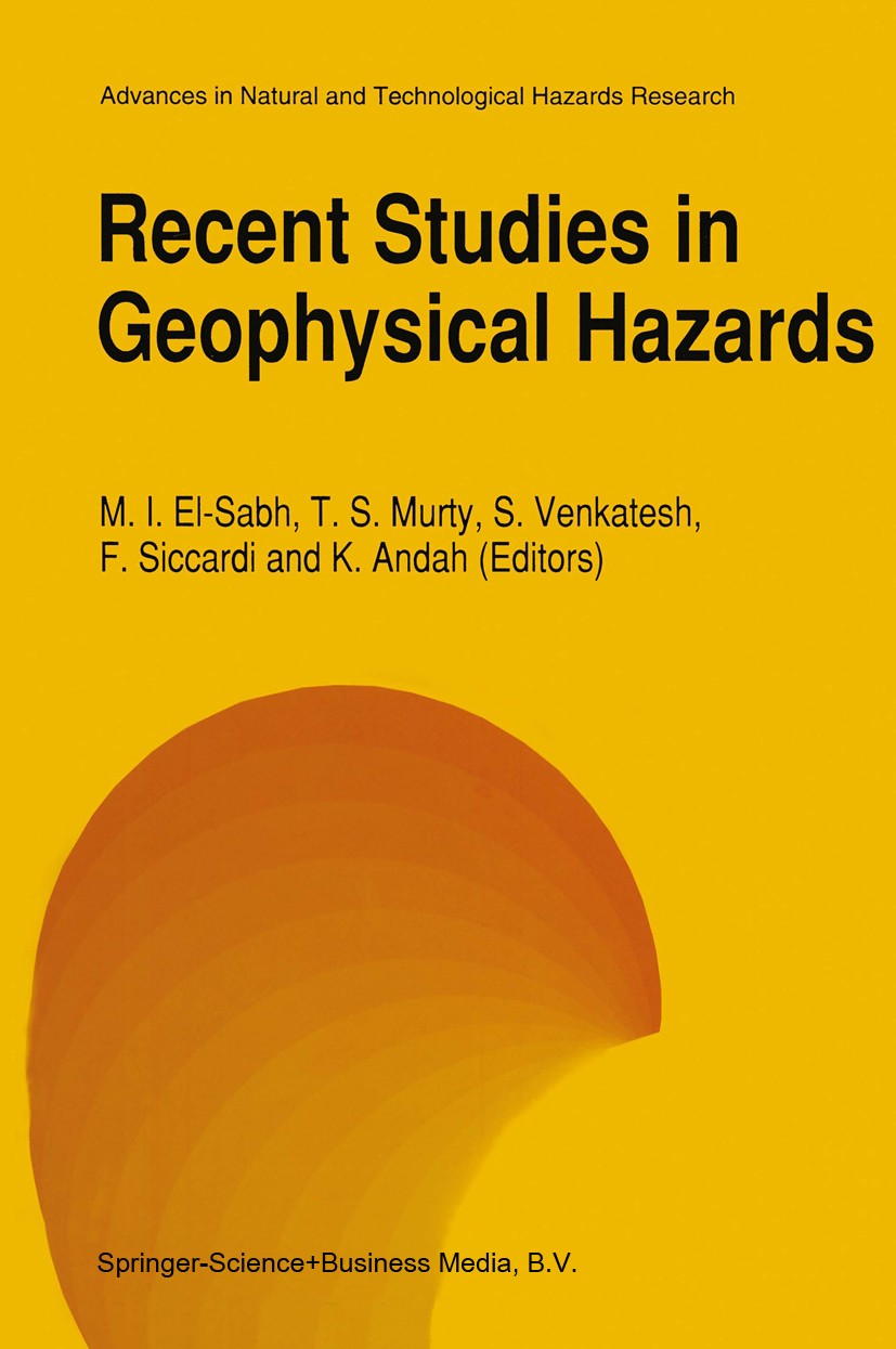 Titlebook: Recent Studies in Geophysical Hazards; M. I. El-Sabh,T. S. Murty,K. Andah Book 1994 Springer Science+Business Media Dordrecht 1994 Earthqu Titlebook: Recent Studies in Geophysical Hazards; M. I. El-Sabh,T. S. Murty,K. Andah Book 1994 Springer Science+Business Media Dordrecht 1994 Earthqu