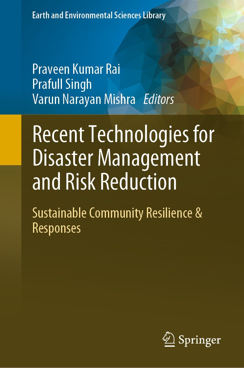 Titlebook: Recent Technologies for Disaster Management and Risk Reduction; Sustainable Communit Praveen Kumar Rai,Prafull Singh,Varun Narayan Mish Boo Titlebook: Recent Technologies for Disaster Management and Risk Reduction; Sustainable Communit Praveen Kumar Rai,Prafull Singh,Varun Narayan Mish Boo