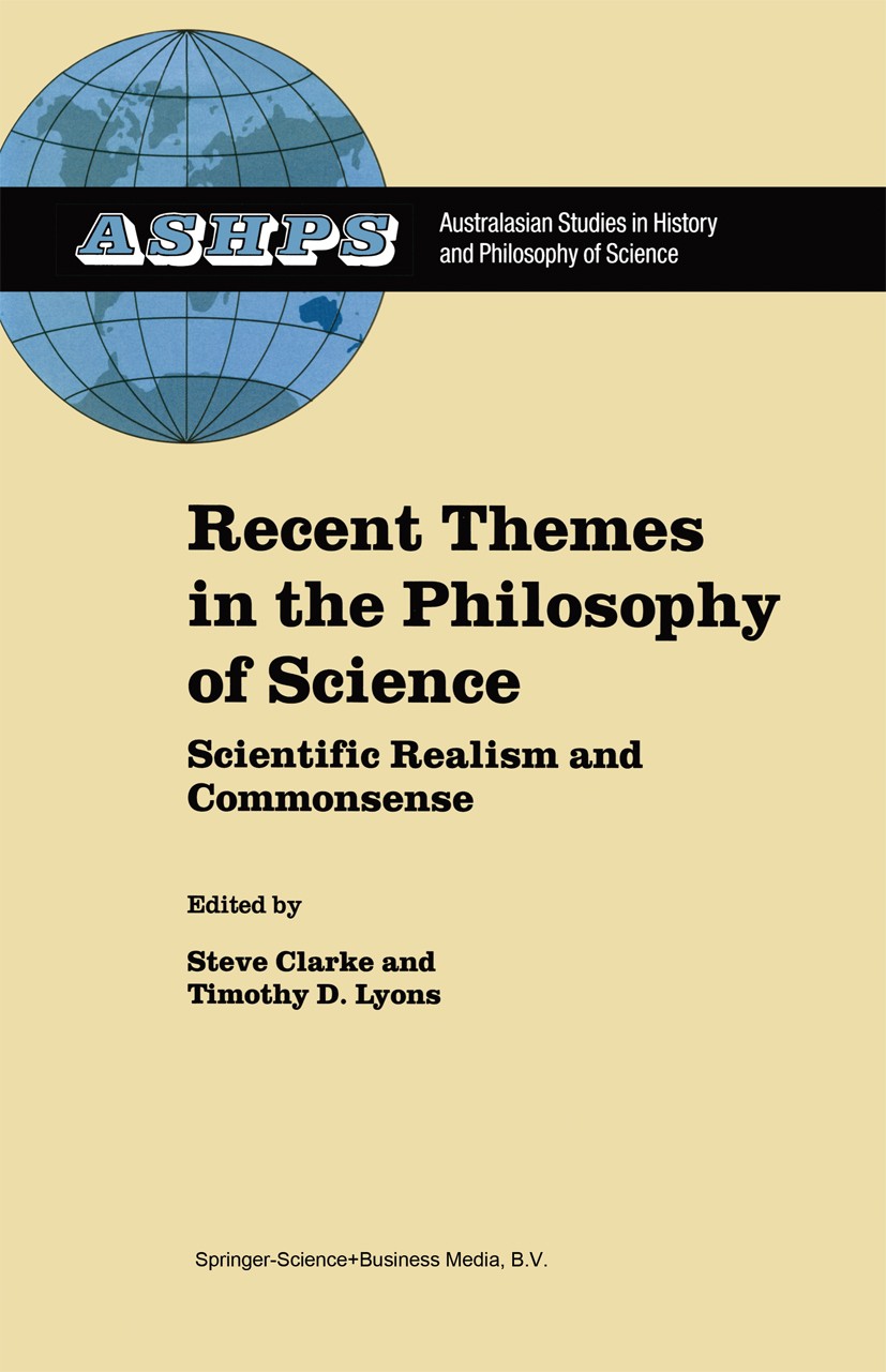 Titlebook: Recent Themes in the Philosophy of Science; Scientific Realism a Steve Clarke,Timothy D. Lyons Book 2002 Springer Science+Business Media B. Titlebook: Recent Themes in the Philosophy of Science; Scientific Realism a Steve Clarke,Timothy D. Lyons Book 2002 Springer Science+Business Media B.