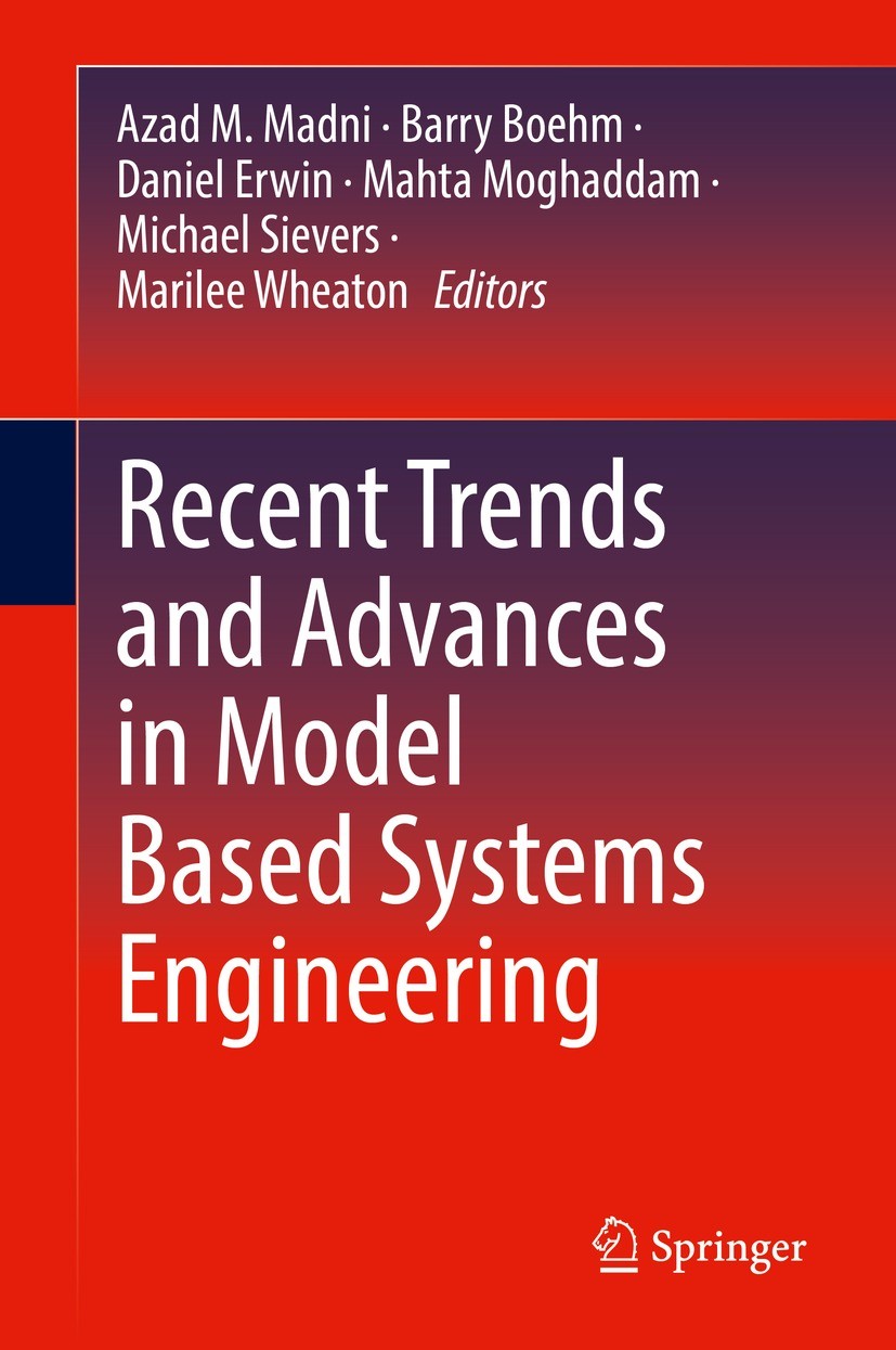 Titlebook: Recent Trends and Advances in Model Based Systems Engineering; Azad M. Madni,Barry Boehm,Marilee Wheaton Conference proceedings 2022 The E Titlebook: Recent Trends and Advances in Model Based Systems Engineering; Azad M. Madni,Barry Boehm,Marilee Wheaton Conference proceedings 2022 The E