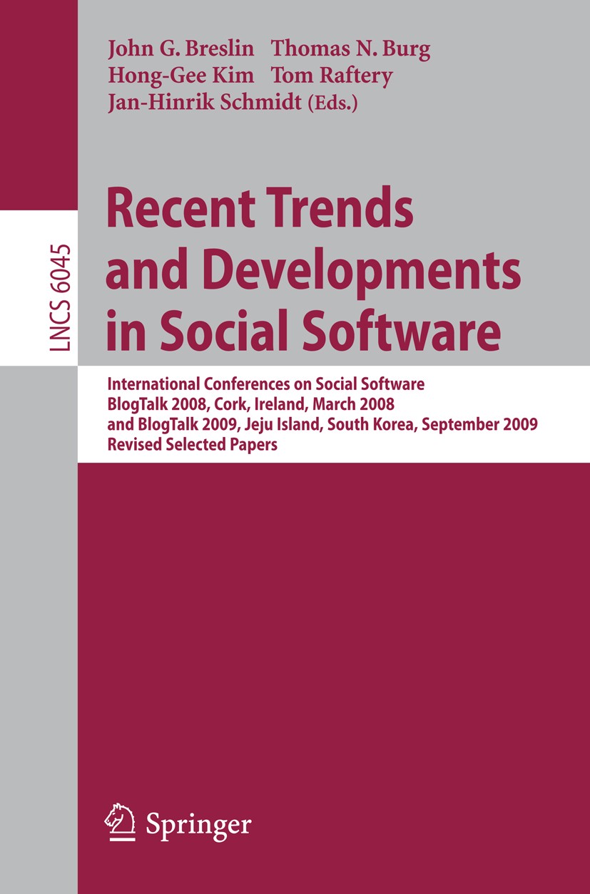 Titlebook: Recent Trends and Developments in Social Software; International Confer John G. Breslin,Thomas N. Burg,Jan-Hinrik Schmidt Conference procee Titlebook: Recent Trends and Developments in Social Software; International Confer John G. Breslin,Thomas N. Burg,Jan-Hinrik Schmidt Conference procee
