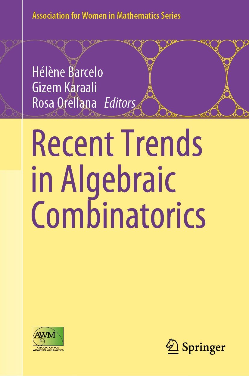 Titlebook: Recent Trends in Algebraic Combinatorics; Hélène Barcelo,Gizem Karaali,Rosa Orellana Book 2019 The Author(s) and the Association for Women Titlebook: Recent Trends in Algebraic Combinatorics; Hélène Barcelo,Gizem Karaali,Rosa Orellana Book 2019 The Author(s) and the Association for Women