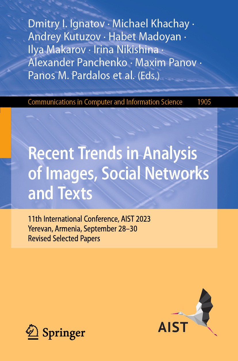 Titlebook: Recent Trends in Analysis of Images, Social Networks and Texts; 11th International C Dmitry I. Ignatov,Michael Khachay,Sergey Zagoruyko Con Titlebook: Recent Trends in Analysis of Images, Social Networks and Texts; 11th International C Dmitry I. Ignatov,Michael Khachay,Sergey Zagoruyko Con