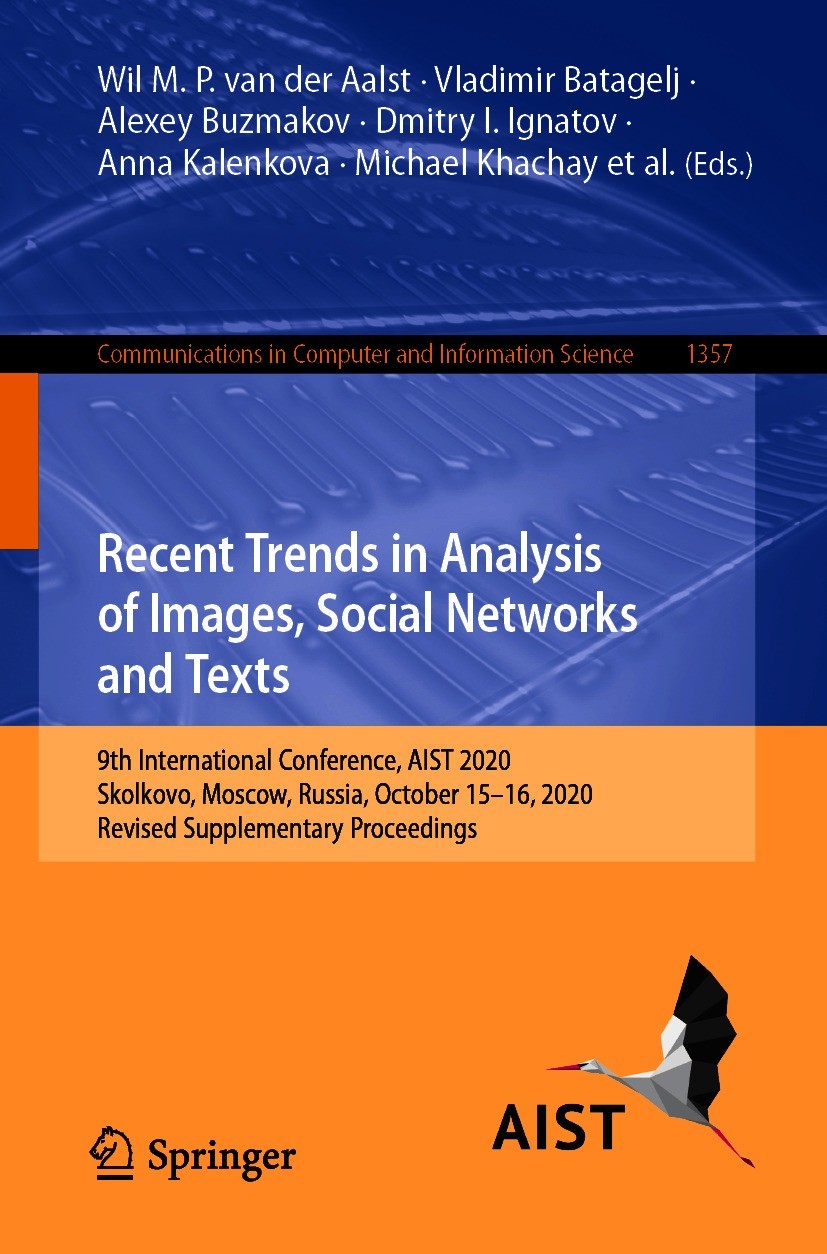 Titlebook: Recent Trends in Analysis of Images, Social Networks and Texts; 9th International Co Wil M. P. van der Aalst,Vladimir Batagelj,Elena Tu Con Titlebook: Recent Trends in Analysis of Images, Social Networks and Texts; 9th International Co Wil M. P. van der Aalst,Vladimir Batagelj,Elena Tu Con