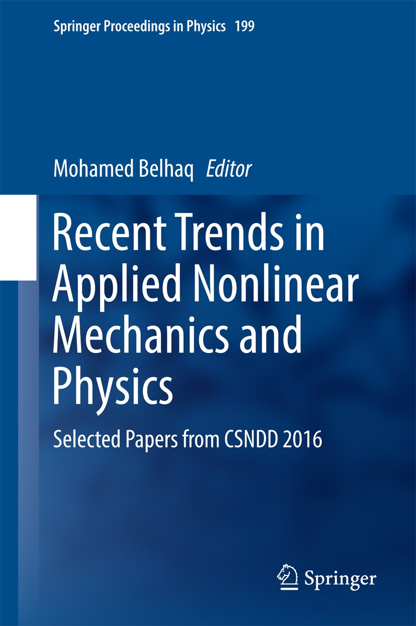 Titlebook: Recent Trends in Applied Nonlinear Mechanics and Physics; Selected Papers from Mohamed Belhaq Conference proceedings 2018 Springer Internat Titlebook: Recent Trends in Applied Nonlinear Mechanics and Physics; Selected Papers from Mohamed Belhaq Conference proceedings 2018 Springer Internat