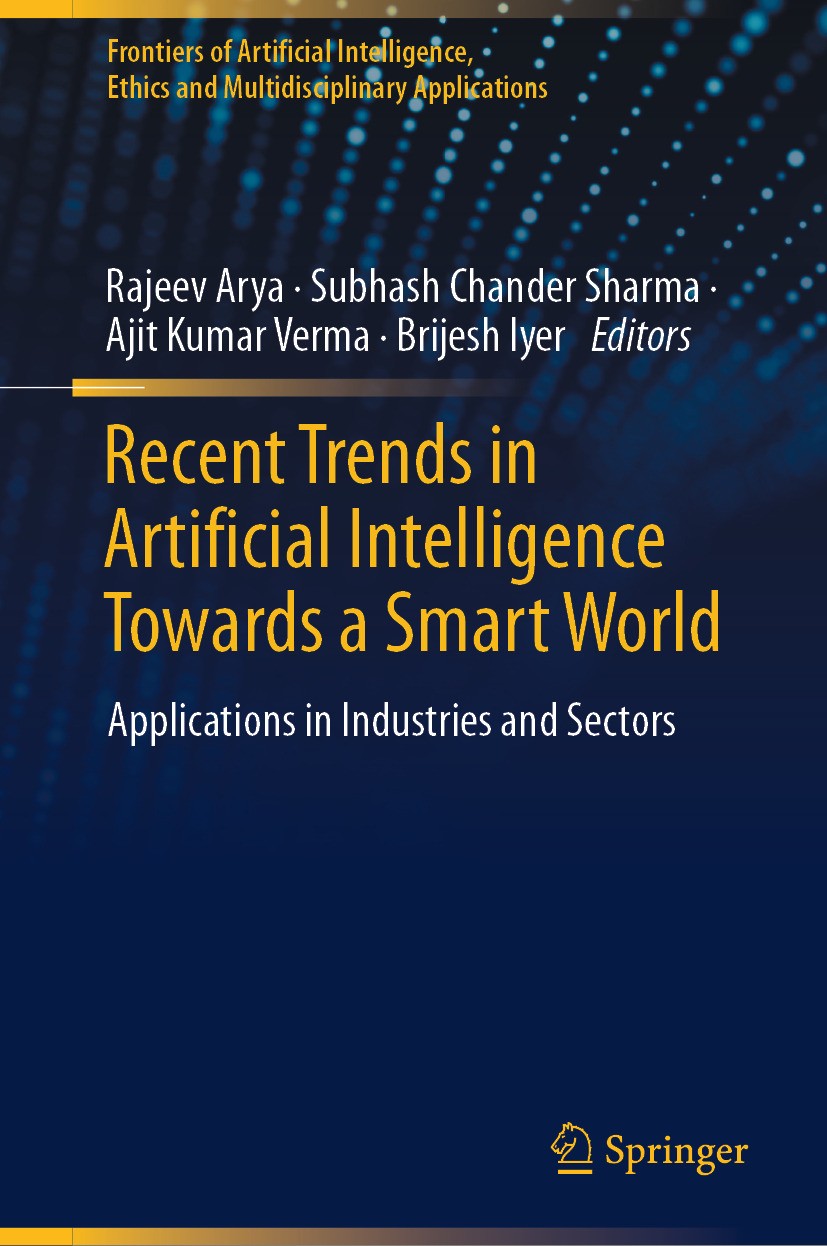 Titlebook: Recent Trends in Artificial Intelligence Towards a Smart World; Applications in Indu Rajeev Arya,Subhash Chander Sharma,Brijesh Iyer Book 2 Titlebook: Recent Trends in Artificial Intelligence Towards a Smart World; Applications in Indu Rajeev Arya,Subhash Chander Sharma,Brijesh Iyer Book 2
