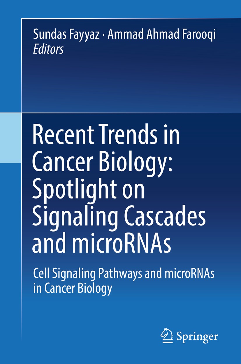 Titlebook: Recent Trends in Cancer Biology: Spotlight on Signaling Cascades and microRNAs; Cell Signaling Pathw Sundas Fayyaz,Ammad Ahmad Farooqi Book Titlebook: Recent Trends in Cancer Biology: Spotlight on Signaling Cascades and microRNAs; Cell Signaling Pathw Sundas Fayyaz,Ammad Ahmad Farooqi Book