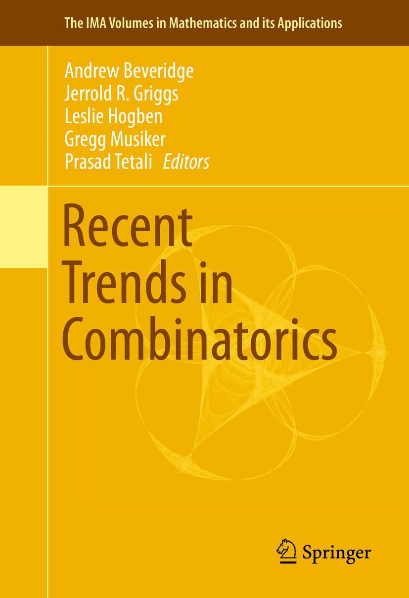 Titlebook: Recent Trends in Combinatorics; Andrew Beveridge,Jerrold R. Griggs,Prasad Tetali Book 2016 Springer International Publishing Switzerland 2 Titlebook: Recent Trends in Combinatorics; Andrew Beveridge,Jerrold R. Griggs,Prasad Tetali Book 2016 Springer International Publishing Switzerland 2