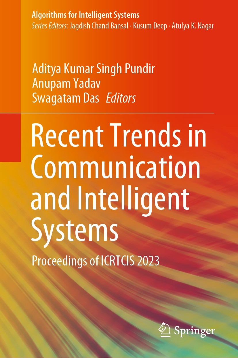 Titlebook: Recent Trends in Communication and Intelligent Systems; Proceedings of ICRTC Aditya Kumar Singh Pundir,Anupam Yadav,Swagatam Da Conference Titlebook: Recent Trends in Communication and Intelligent Systems; Proceedings of ICRTC Aditya Kumar Singh Pundir,Anupam Yadav,Swagatam Da Conference