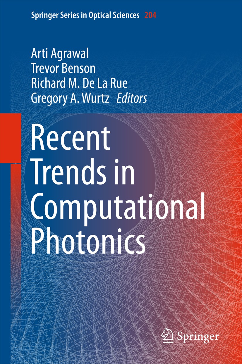 Titlebook: Recent Trends in Computational Photonics; Arti Agrawal,Trevor Benson,Gregory A. Wurtz Book 2017 Springer International Publishing AG 2017 Titlebook: Recent Trends in Computational Photonics; Arti Agrawal,Trevor Benson,Gregory A. Wurtz Book 2017 Springer International Publishing AG 2017