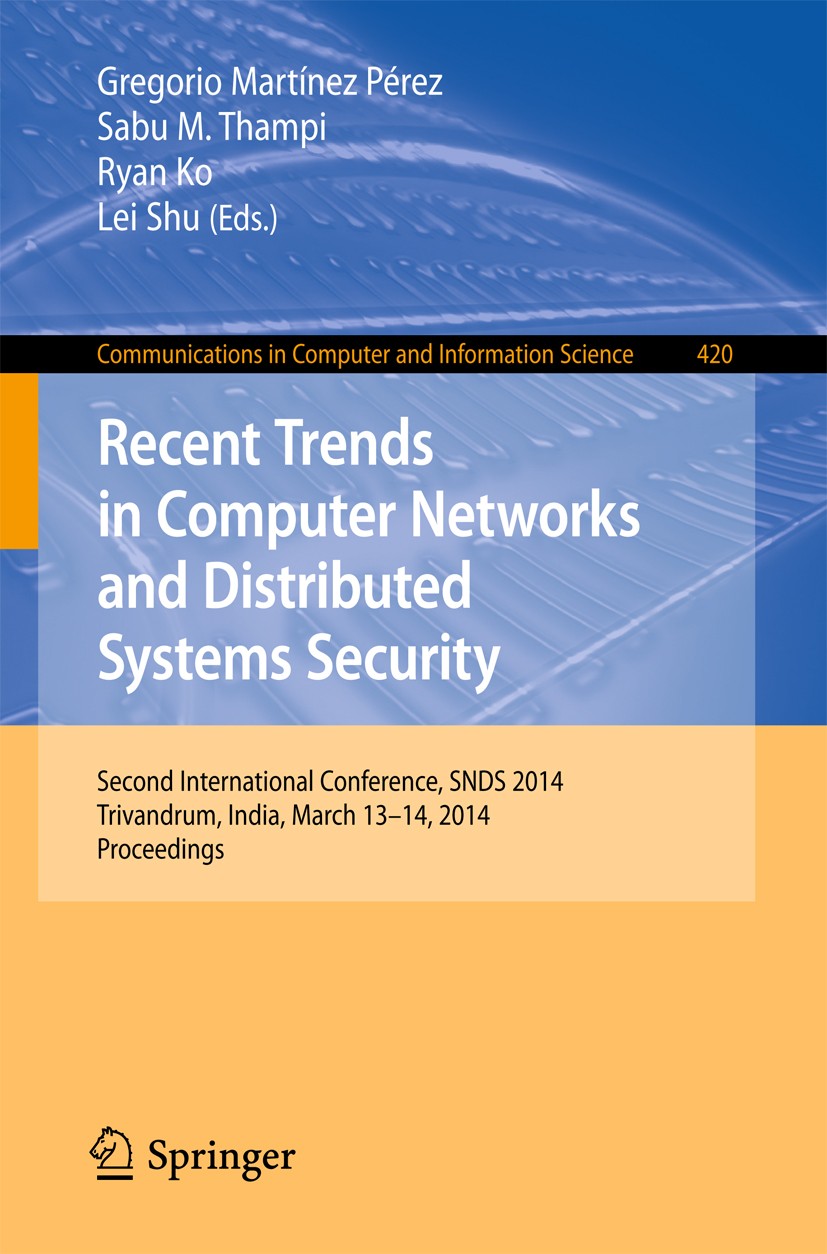 Titlebook: Recent Trends in Computer Networks and Distributed Systems Security; Second International Gregorio Martínez Pérez,Sabu M. Thampi,Lei Shu Co Titlebook: Recent Trends in Computer Networks and Distributed Systems Security; Second International Gregorio Martínez Pérez,Sabu M. Thampi,Lei Shu Co