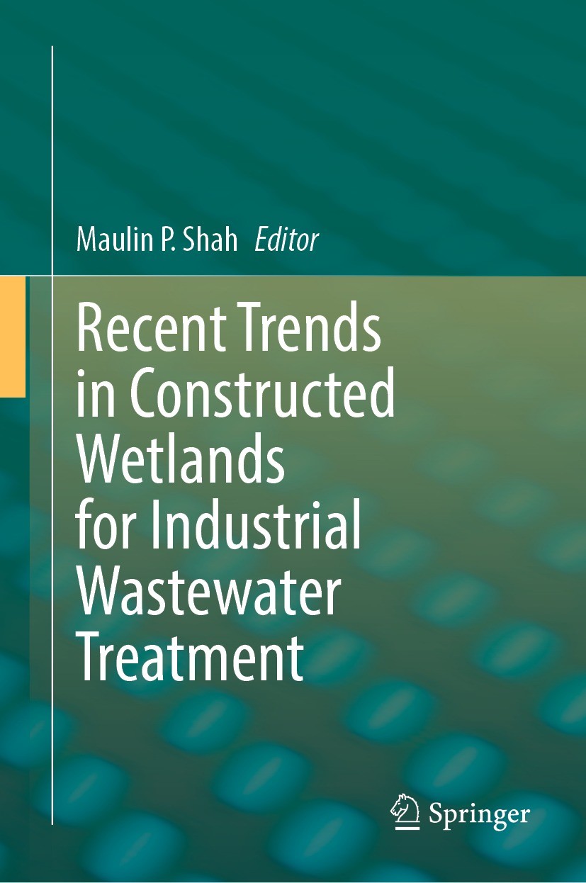 Titlebook: Recent Trends in Constructed Wetlands for Industrial Wastewater Treatment; Maulin P. Shah Book 2023 The Editor(s) (if applicable) and The Titlebook: Recent Trends in Constructed Wetlands for Industrial Wastewater Treatment; Maulin P. Shah Book 2023 The Editor(s) (if applicable) and The
