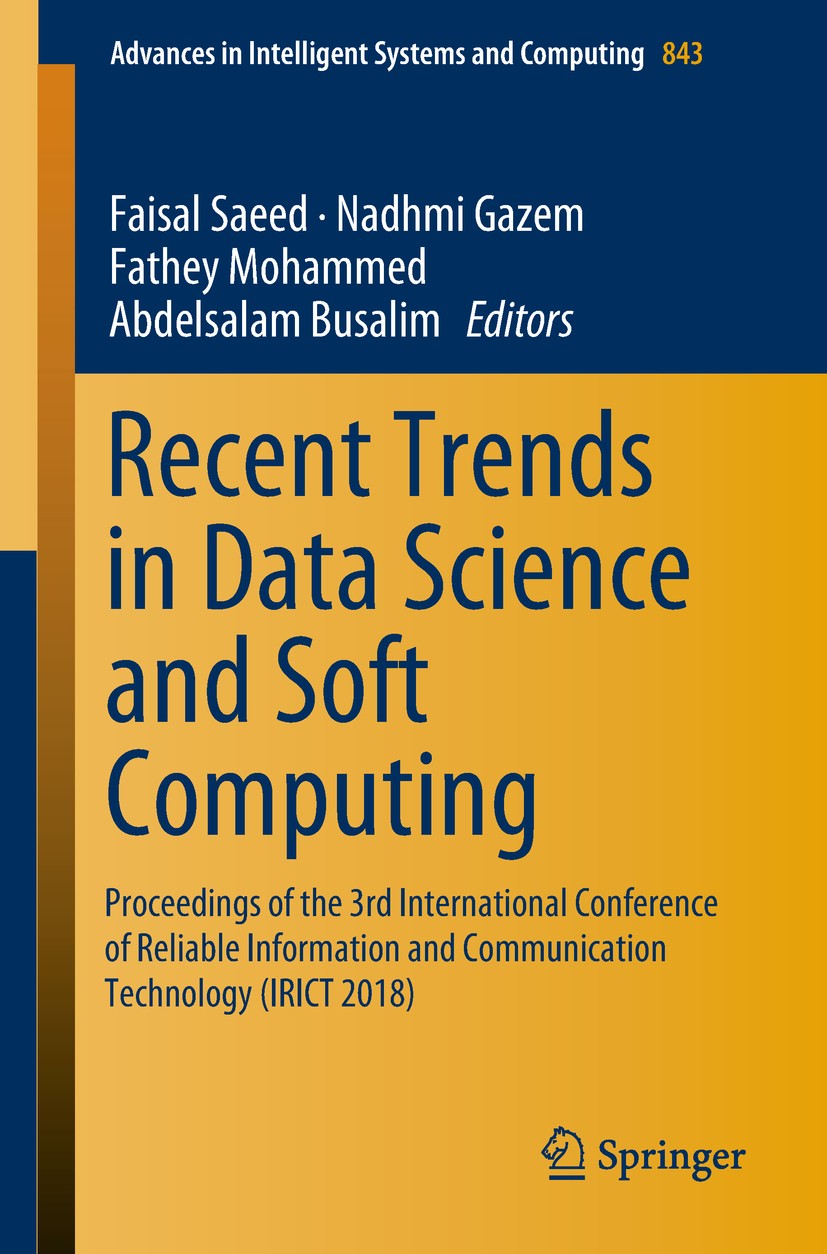 Titlebook: Recent Trends in Data Science and Soft Computing; Proceedings of the 3 Faisal Saeed,Nadhmi Gazem,Abdelsalam Busalim Conference proceedings Titlebook: Recent Trends in Data Science and Soft Computing; Proceedings of the 3 Faisal Saeed,Nadhmi Gazem,Abdelsalam Busalim Conference proceedings