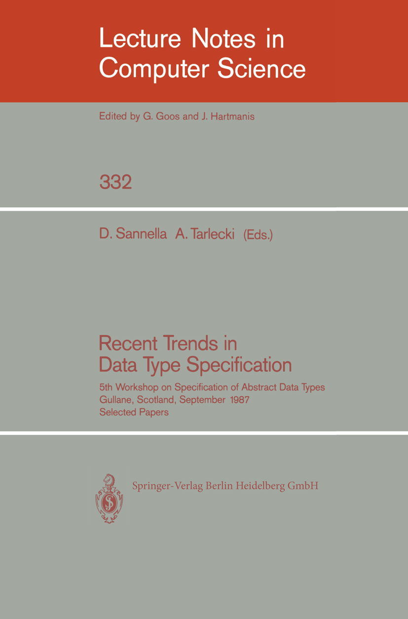 Titlebook: Recent Trends in Data Type Specification; Fifth Workshop on Sp D. Sannella,A. Tarlecki Conference proceedings 1988 Springer-Verlag Berlin H Titlebook: Recent Trends in Data Type Specification; Fifth Workshop on Sp D. Sannella,A. Tarlecki Conference proceedings 1988 Springer-Verlag Berlin H